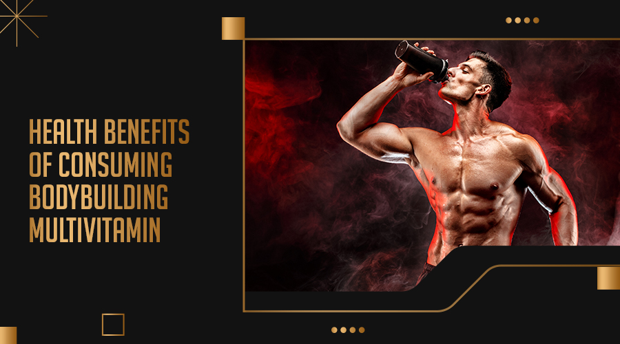 Health Benefits Of Consuming Bodybuilding Multivitamin